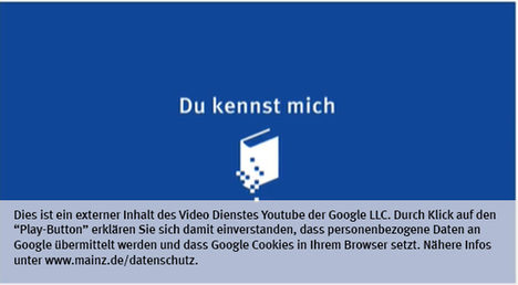 Die Landeshauptstadt Mainz nutzt den Video-Dienst Youtube. Vor einem Klick auf den Play-Button empfängt Youtube keine Daten und setzt keine Cookies. Nähere Informationen über Youtube finden Sie in den Datenschutzinformationen zu unserem Youtube-Kanal: www.mainz.de/datenschutz
