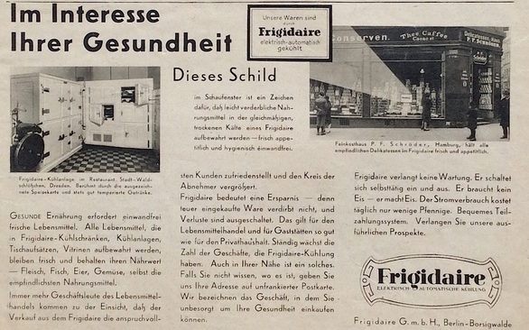 Frigidaire kam 1926 auf den deutschen Markt. 1927 begann die Werbung für „elektrische Kälte“. 1930 wurde deren Bedeutung für die Gesundheit hervorgehoben.