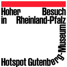 Key Visual "Hotspot Gutenberg-Museum. Hoher Besuch in Rheinland-Pfalz"