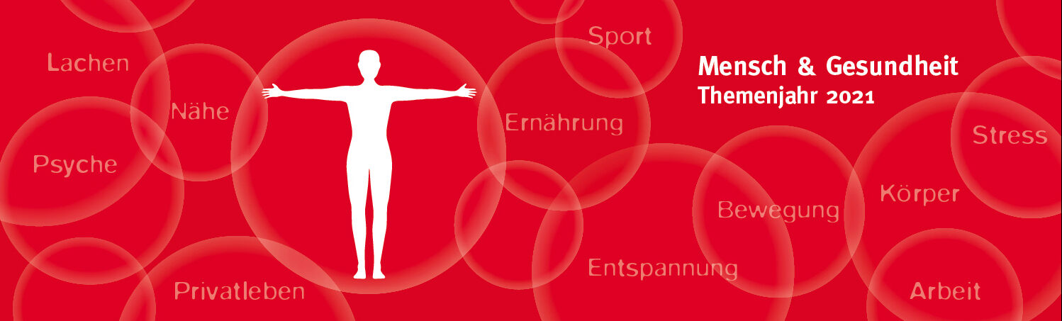 Themenjahr 2021: Mensch & Gesundheit
