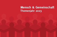 Themenjahr 2023: Mensch und Gemeinschaft